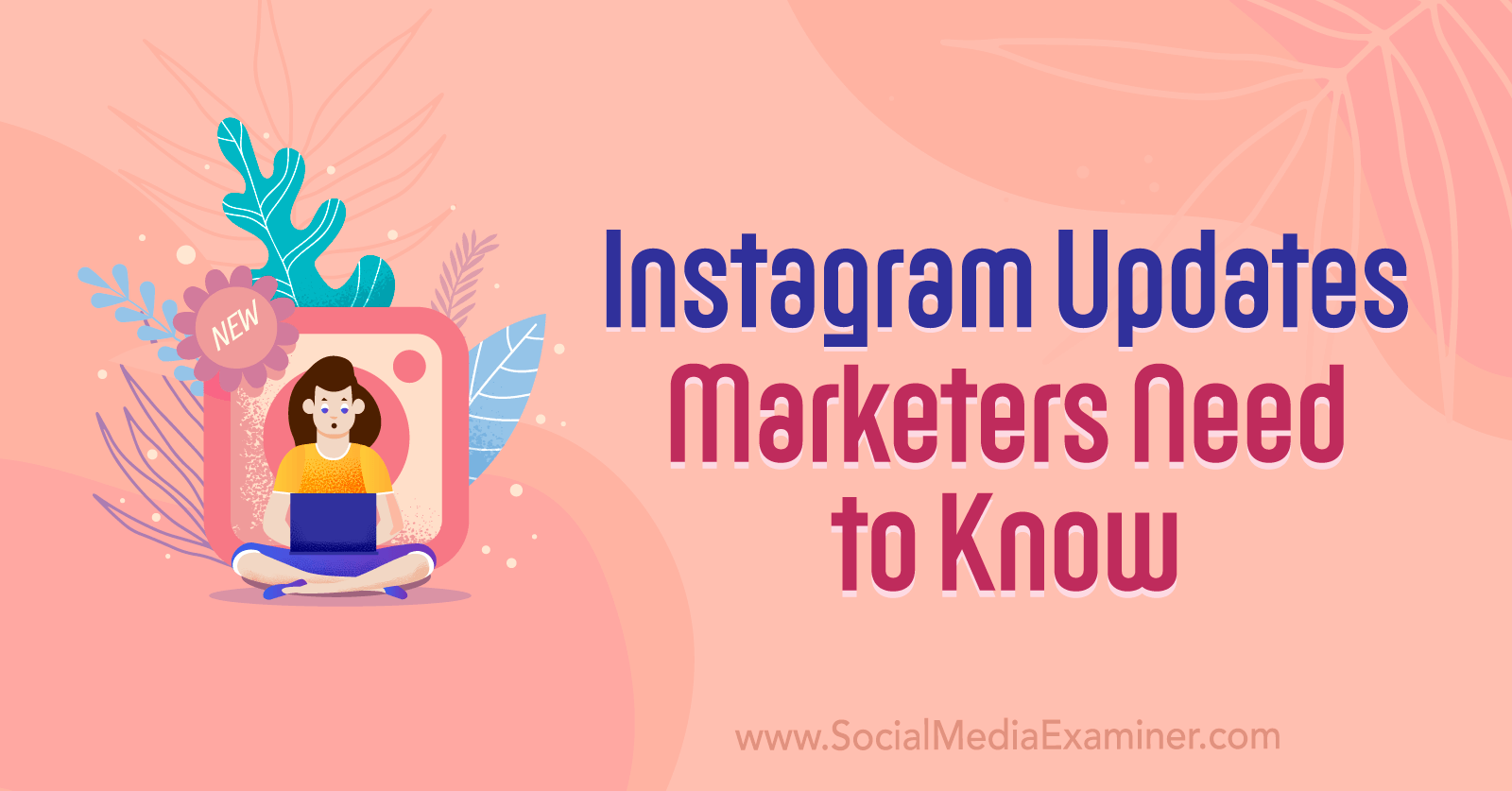 Instagram Updates Marketers Need to Know by Social Media Examiner
