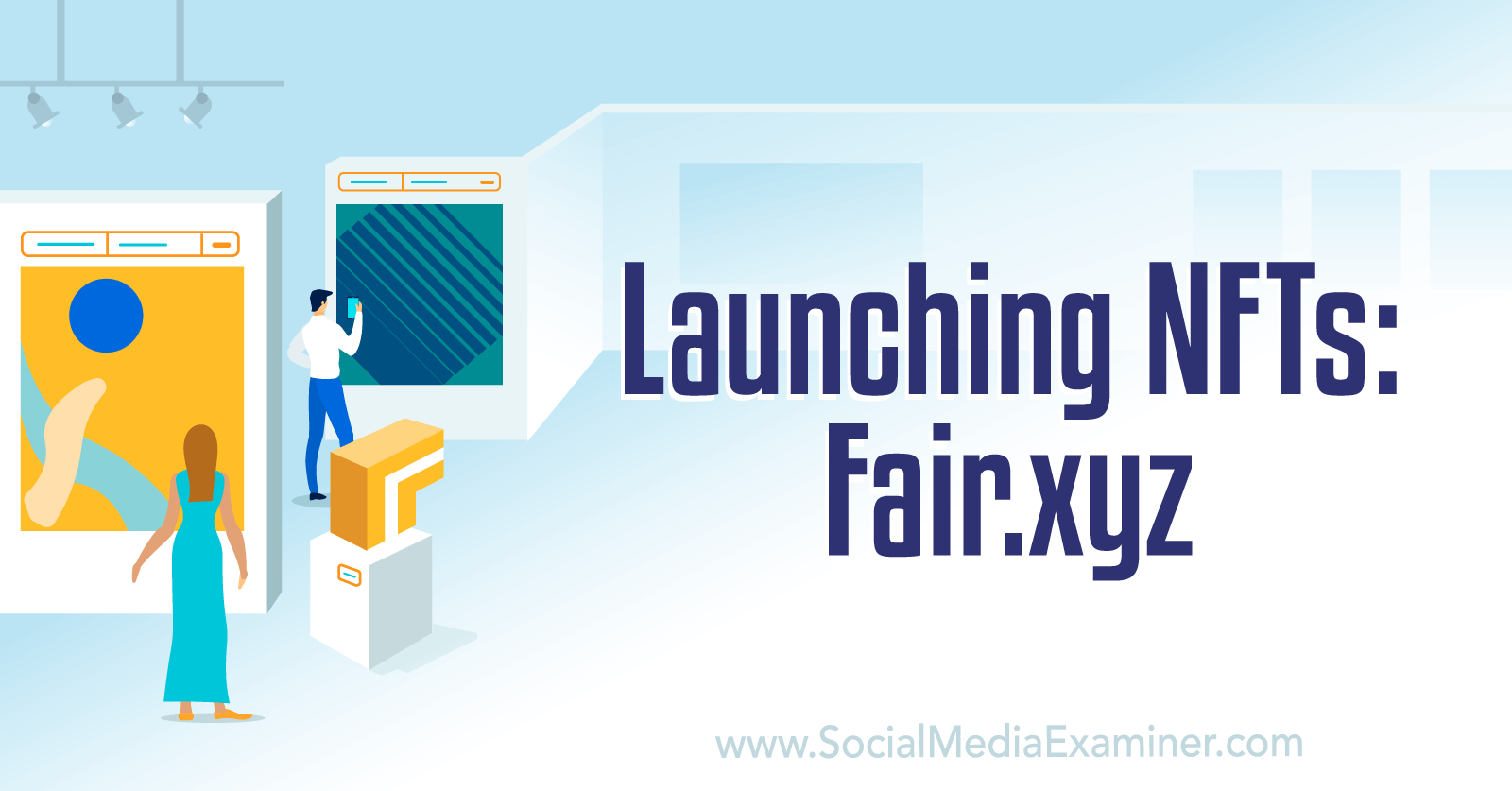 Launching NTFs: Fair.xyz by Social Media Examiner