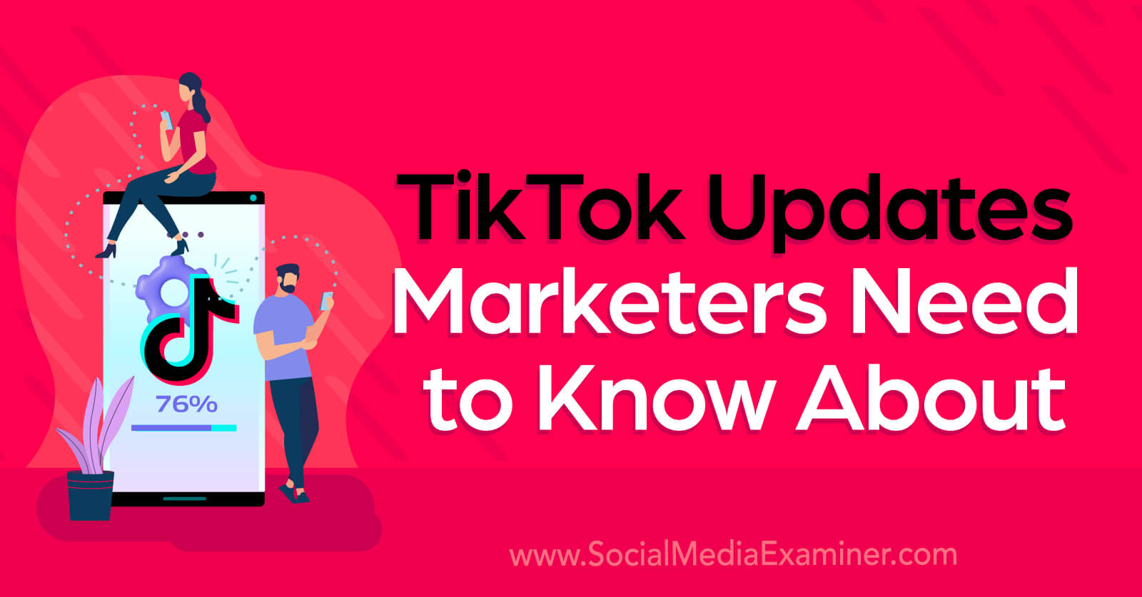TikTok Updates Marketers Need to Know About by Social Media Examiner