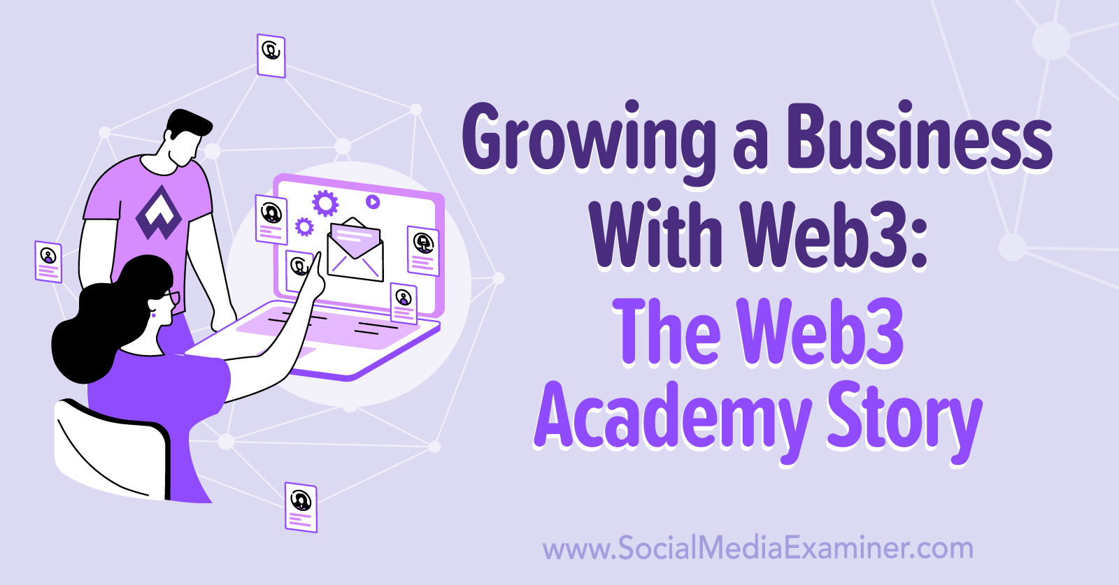 Growing a Business With Web3: The Web3 Academy Story by Social Media Examiner