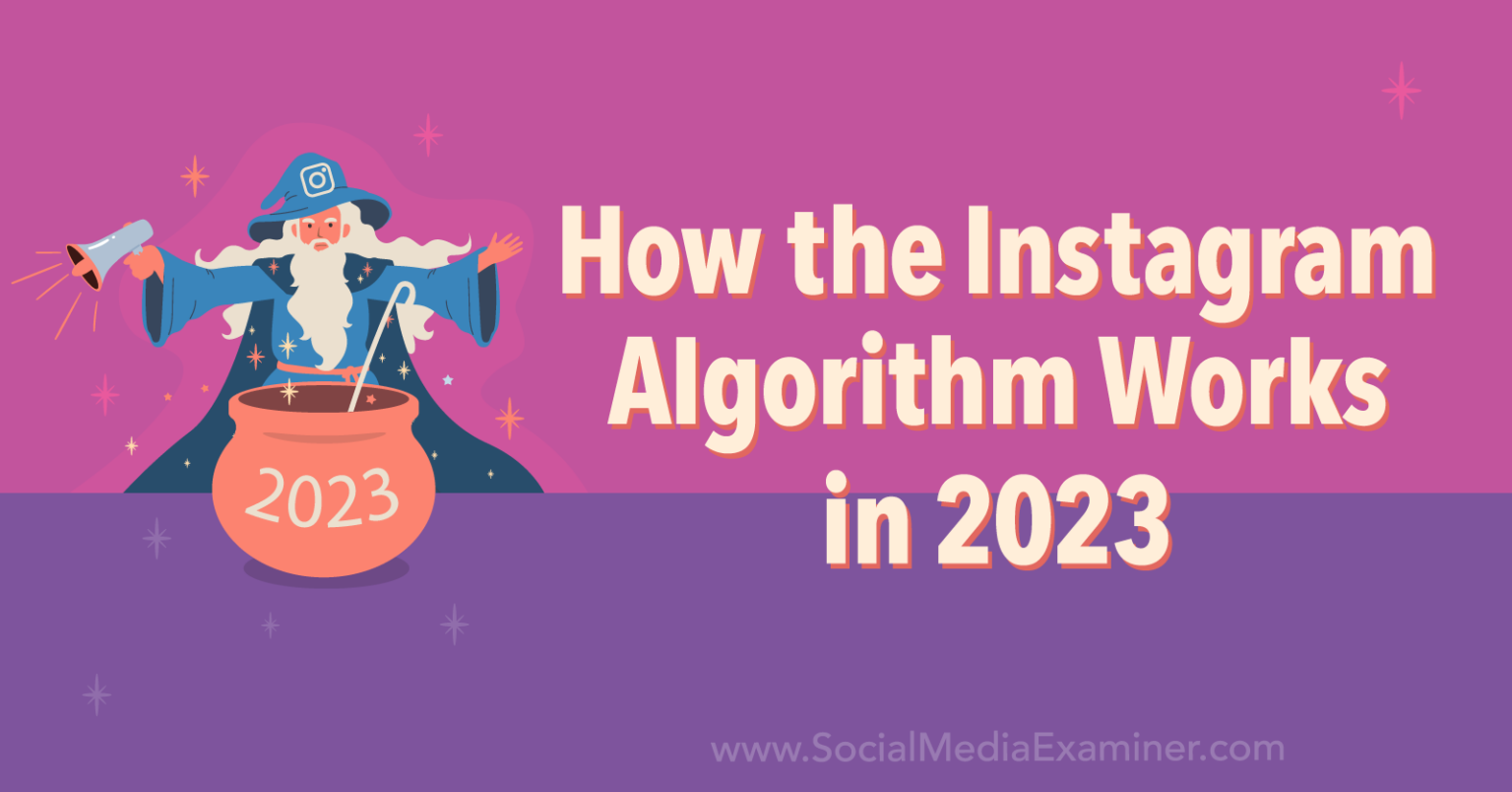 How the Instagram Algorithm Works in 2023 : Social Media Examiner