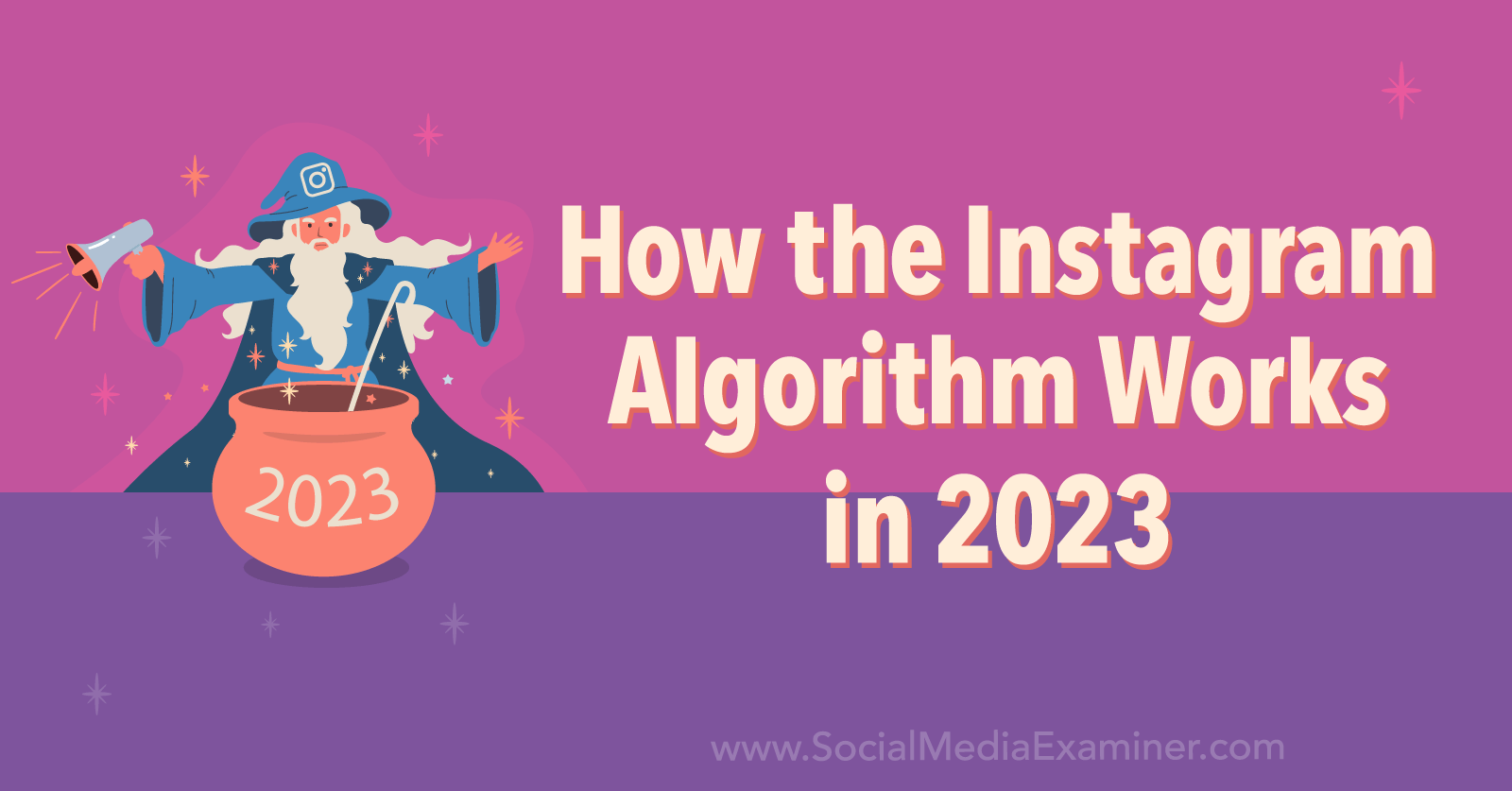 How the Instagram Algorithm Works in 2023 by Social Media Examiner