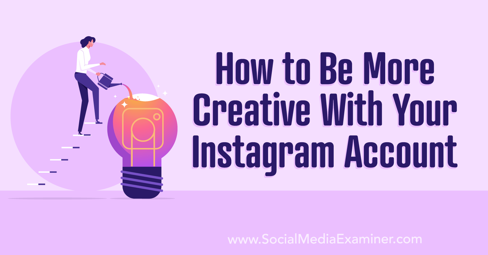 How to Be More Creative With Your Instagram Content by Social Media Examiner