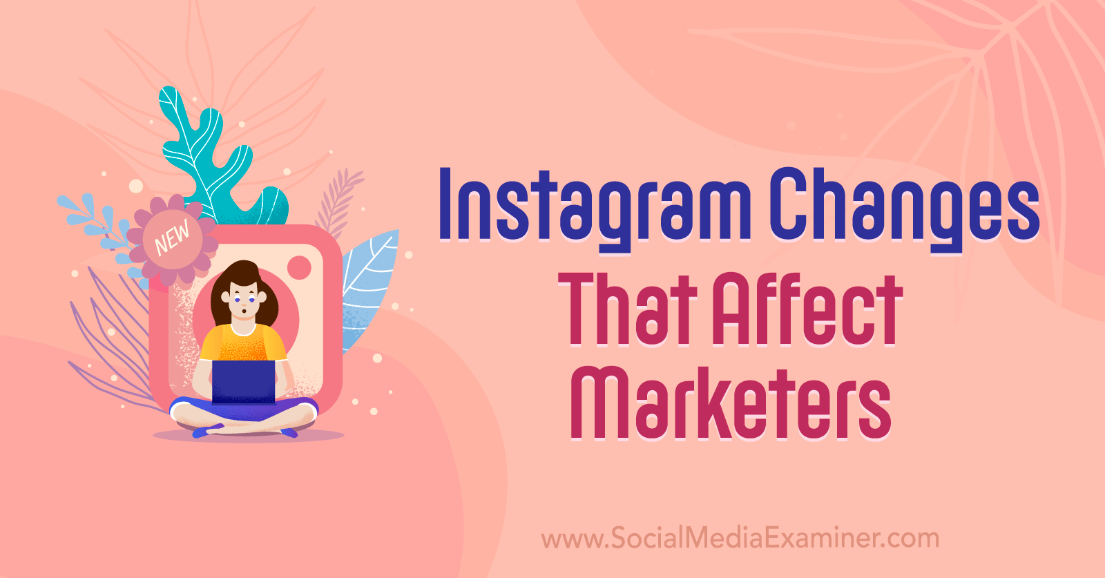 Instagram Changes That Affect Marketers by Social Media Examiner