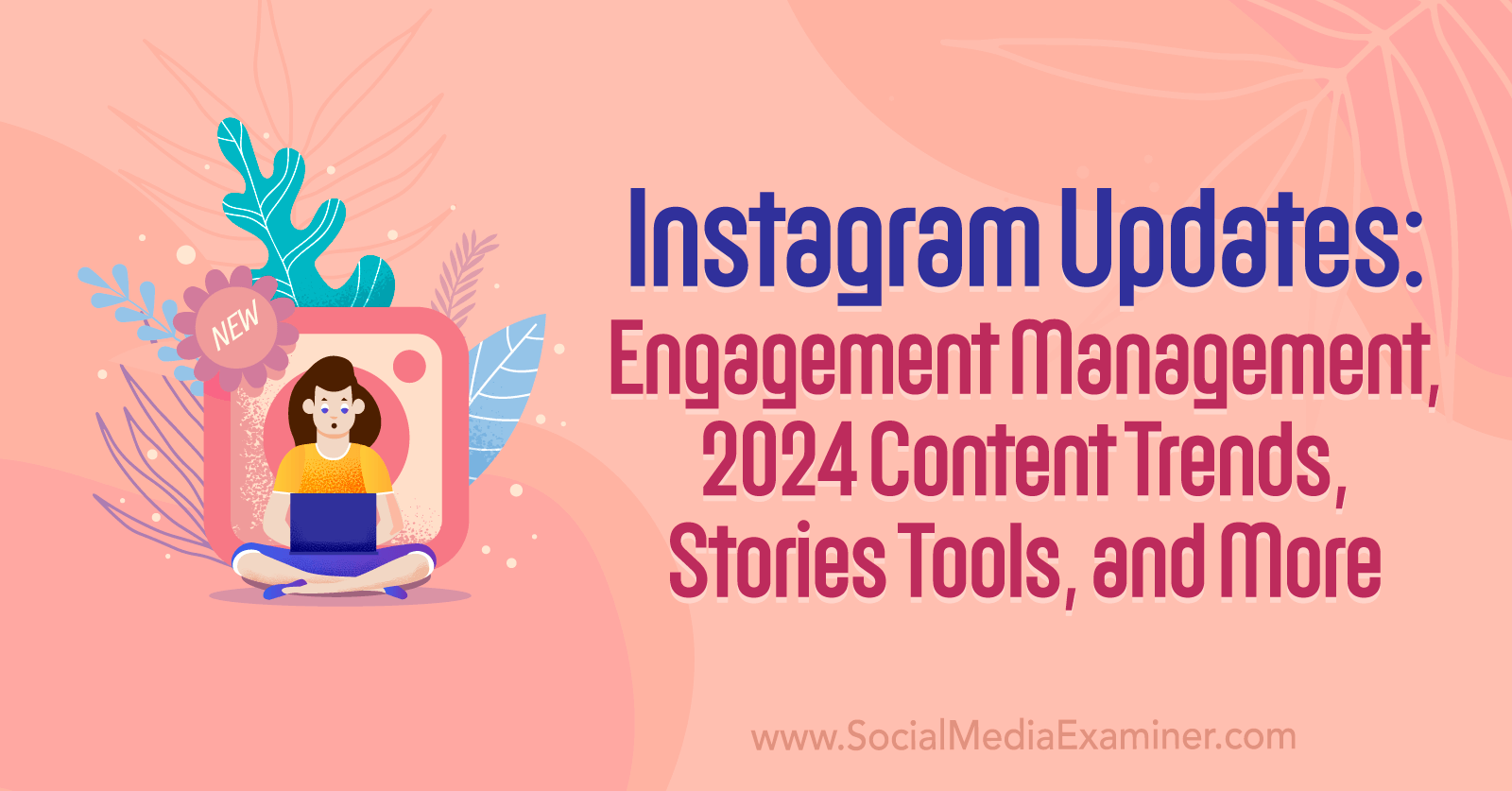 Instagram Updates: Stories Tools, Engagement Management, 2024 Content Trends, and More by Social Media Examiner