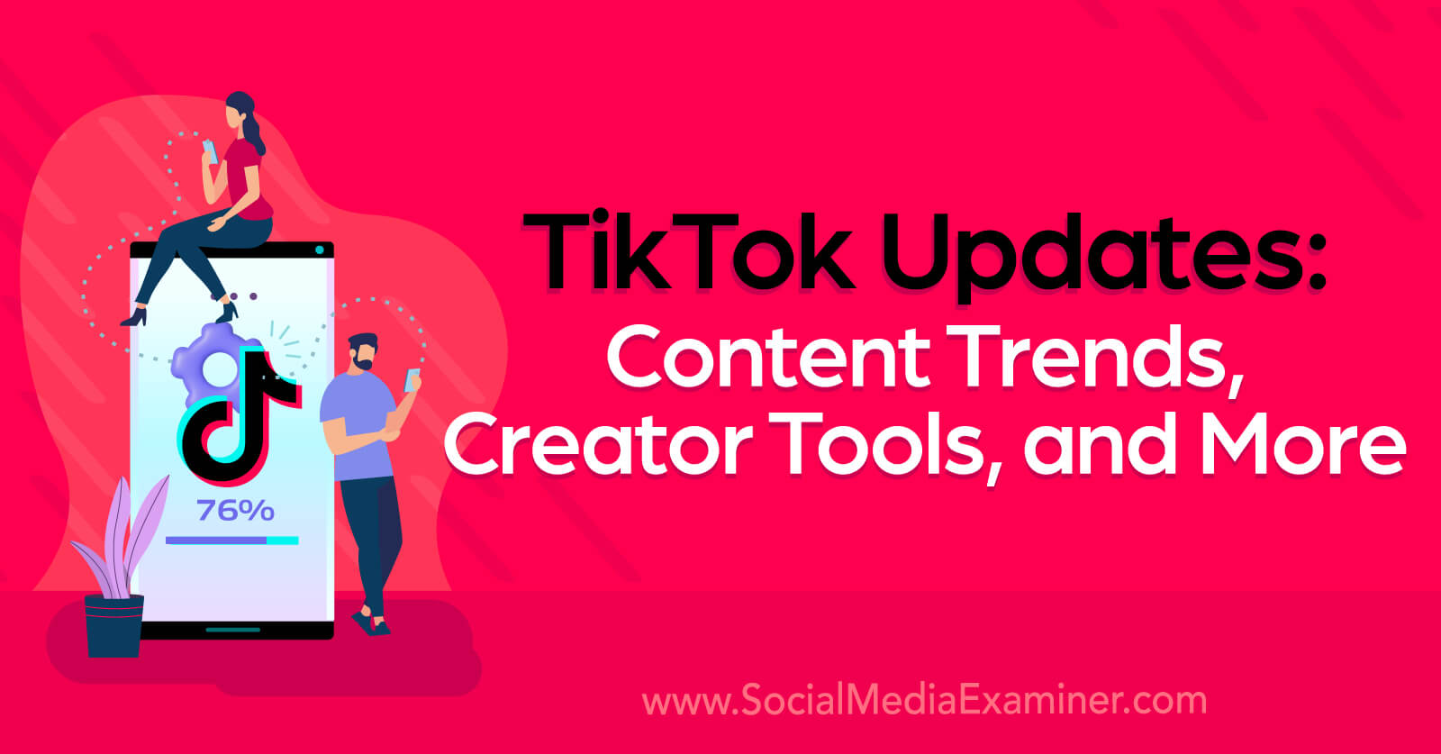 TikTok Updates: Content Trends, Creator Tools, and More by Social Media Examiner