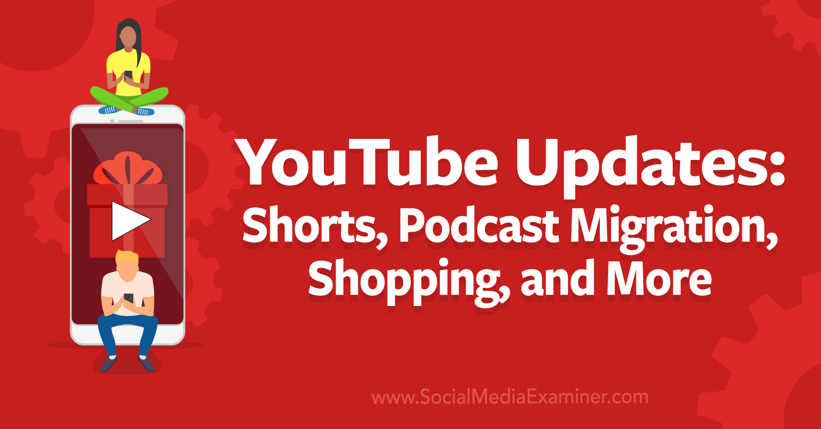 YouTube Updates: Shorts, Podcast Migration, Shopping and More by Social Media Examiner