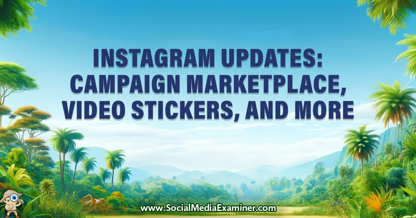 Instagram Updates: Video Stickers, Campaign Marketplace, and More by Social Media Examiner