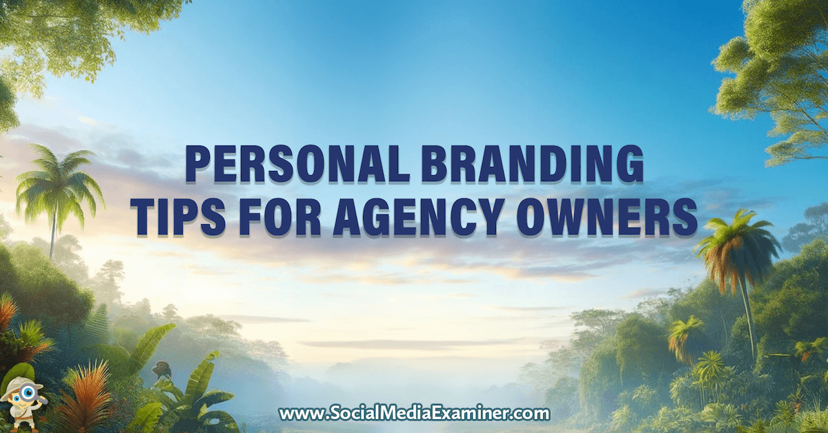 Personal Branding Tips for Agency Owners