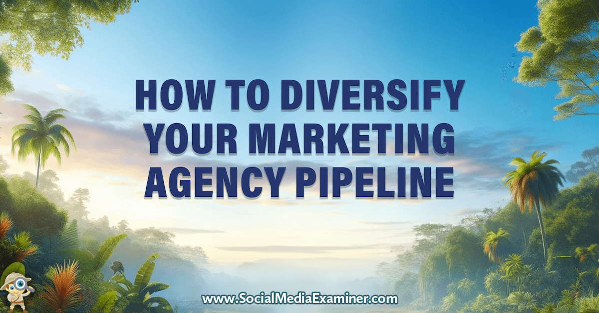 How to Diversify Your Marketing Agency Pipeline
