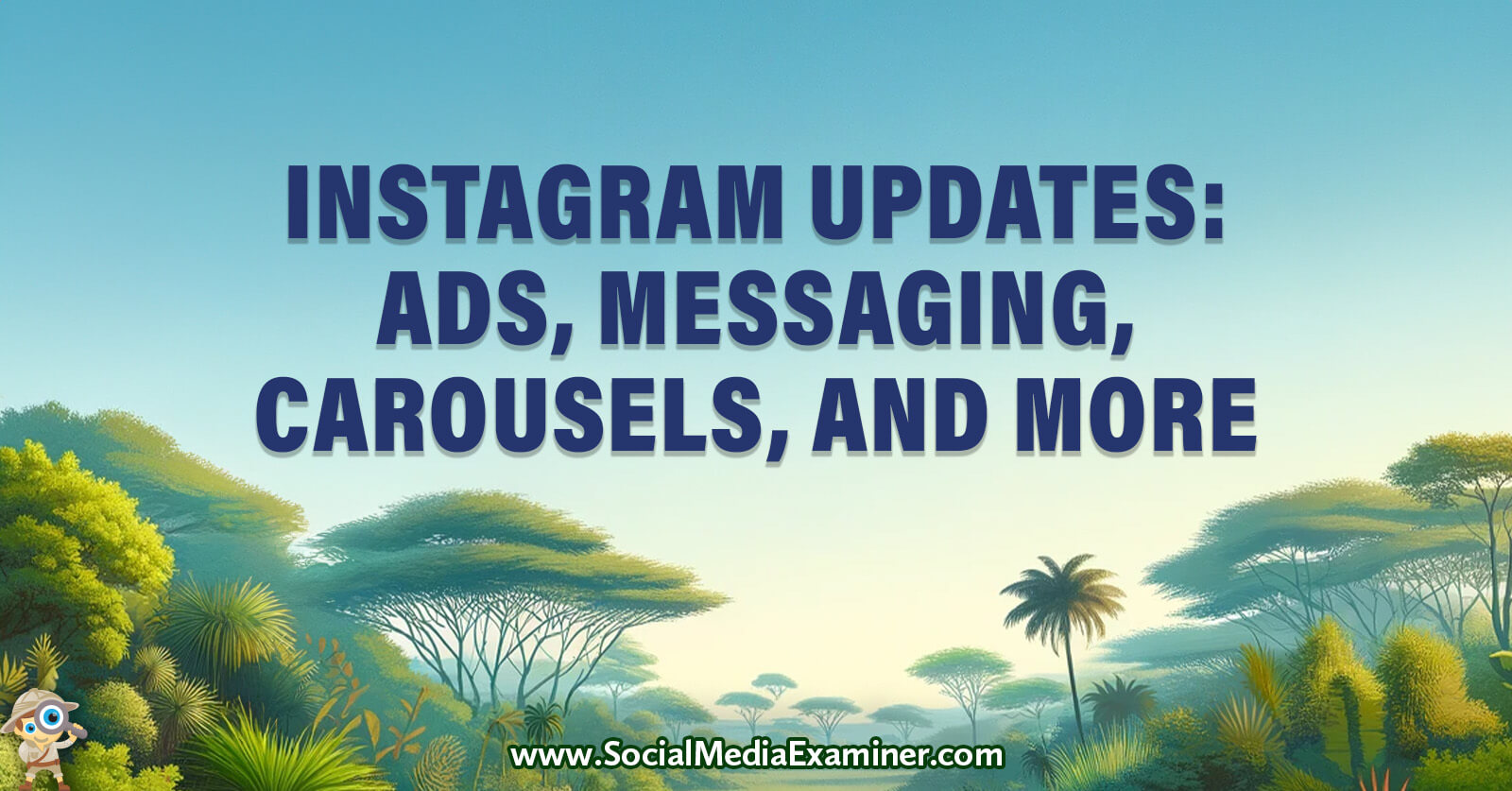 Instagram Updates: Ads, Messaging, Carousels, and More by Social Media Examiner
