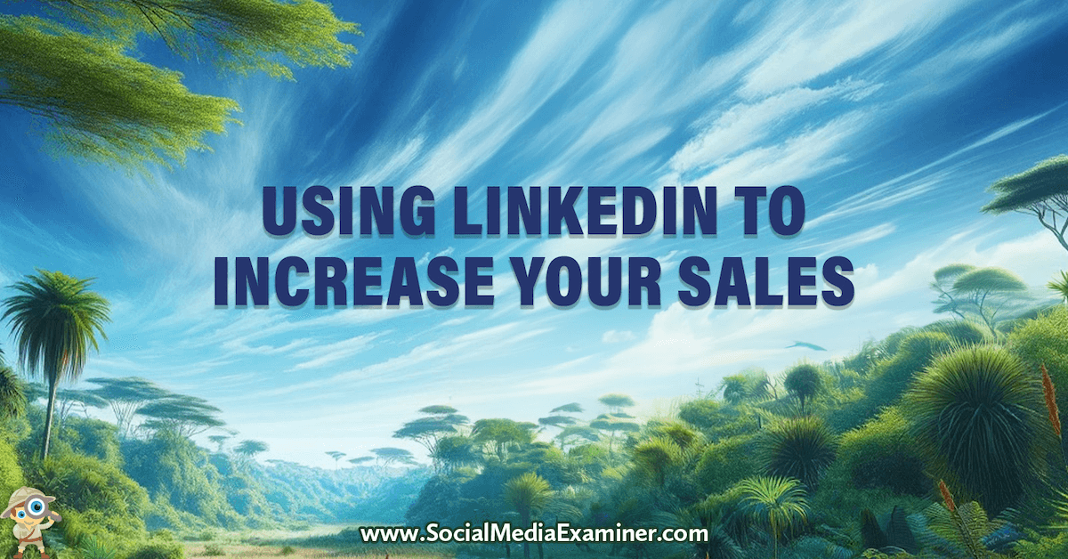 Using LinkedIn to Increase Your Sales