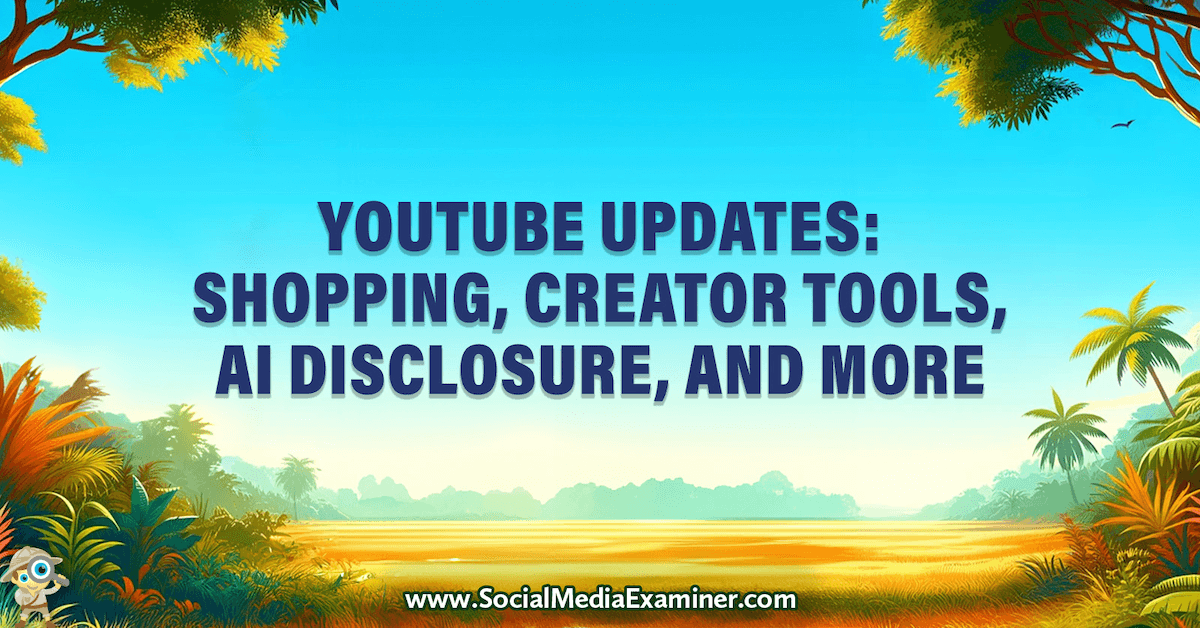 YouTube Updates: Shopping Features, Creator Tools, AI Disclosure, and More