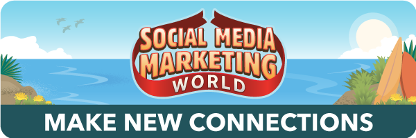 Social Media Marketing World - Make New Connections
